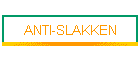 ANTI-SLAKKEN