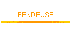 FENDEUSE