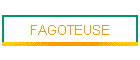FAGOTEUSE