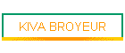 KIVA BROYEUR