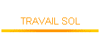 TRAVAIL SOL