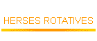 HERSES ROTATIVES