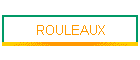 ROULEAUX